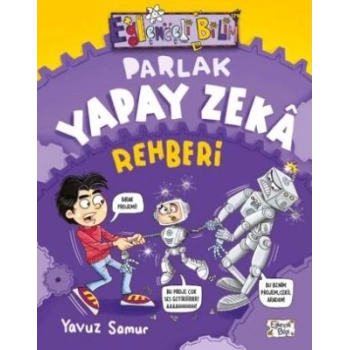 Parlak Yapay Zeka Rehberi-Yavuz Samur-Eğlenceli Bilgi Yayınları