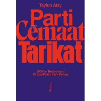 Parti Cemaat Tarikat 2000ler - Tayfun Atay - Tellekt