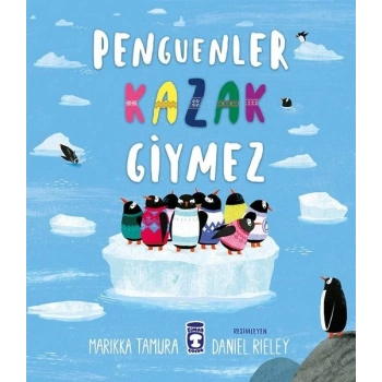 PENGUENLER KAZAK GİYMEZ - MARİKKA TAMURA - TİMAŞ ÇOCUK