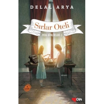 Pera Günlükleri 2-Sırlar Oteli - Delal Arya - Can Yayınları