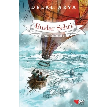 Pera Günlükleri 4-Buzlar Şehri - Delal Arya - Can Yayınları