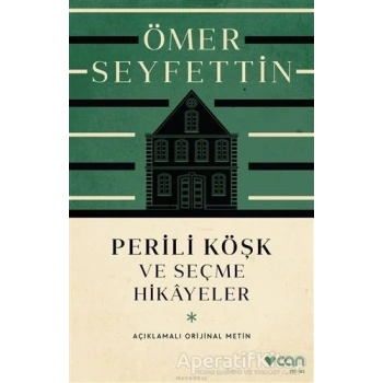 PERİLİ KÖŞK VE SEÇME HİKAYELER(AÇIKLAMALI ORJİNAL METİN) - ÖEMR SEYFETTİN - CAN YAYINLARI