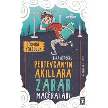 PERTEVCANIN AKILLARA ZARAR MACERELARI-GEÇMİŞE YOLCULUK - ESRA AĞAOĞLU - GENÇTİMAŞ