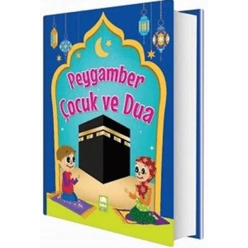 Peygamber Çocuk ve Dua - Fatma IŞIK -1.Sınıf Ciltli- Ema Yayınları