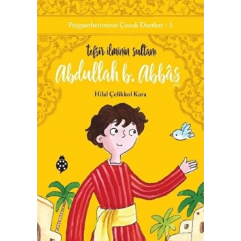 Peygamberimizin Çocuk Dostları 3-Abdullah B.Abbas - Hilal Çelikkol Kara - Uğurböceği Yayınları
