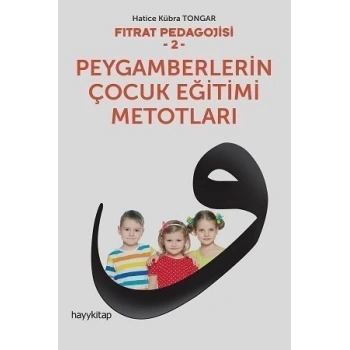 Peygamberlerin Çocuk Eğitimi Metotları - Hatice Kübra Tongar - Hayykitap Yayınları