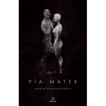 Pia Mater - Serkan Karaismailoğlu - Elma Yayınları