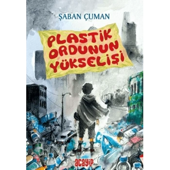 Plastik Ordunun Yükselişi-Şaban Çuman-Acayip Kitaplar