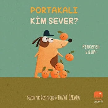 Portakalı Kim Sever - Hazal Özkara - Uçan Fil Yayınları