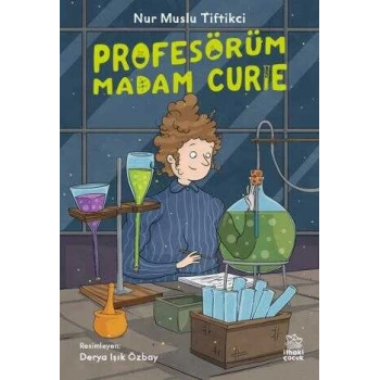 Profesörüm Madam Curie-Nur Muslu Tiftikçi-İthaki Çocuk
