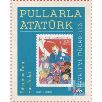 PULLARLAR ATATÜRK:HAYATI VE MÜCADELESİ(ÇOCUK) - SÜLEYMAN BULUT - CAN YAYINLARI