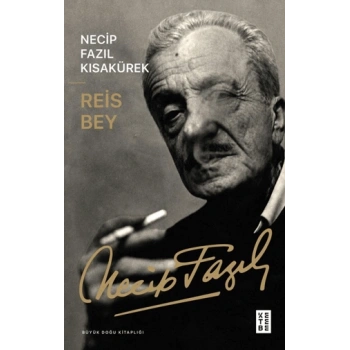 Reis Bey - Necip Fazıl Kısakürek – Ketebe Yayınları