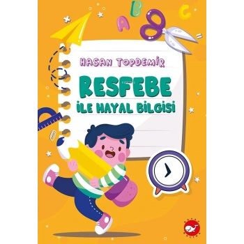 Resfebe İle Hayat Bilgisi - Hasan Topdemir - Beyaz Balina Yayınları