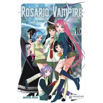 Rosario+Vampire-Tılsımlı Kolye ve Vampir 10 (Manga) - Akıl Çelen Kitaplar