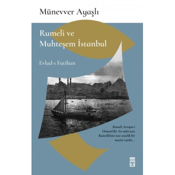 RUMELİ VE MUHTEŞEM İSTANBUL