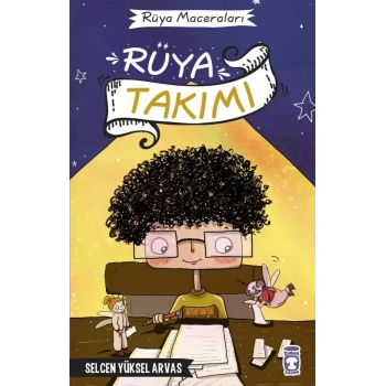 Rüya Takımı -  Selcen Yüksel Arvas - Timaş Çocuk Yayınları