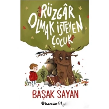 RÜZGAR OLMAK İSTEYEN ÇOCUK-BAŞAK SAYAN-İNKILAP YAYINLARI