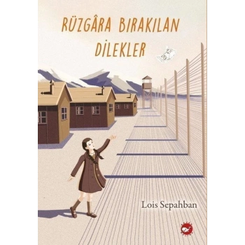 Rüzgara Bırakılan Dilekler - Lois Sepahban - Beyaz Balina Yayınları