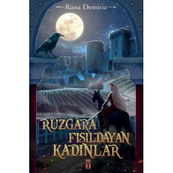 Rüzgara Fısıldayan Kadınları - Rana Demiriz - Genç Timaş Yayınları