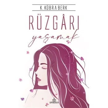 Rüzgarı Yaşamak(Ciltli) - K.Kübra Berk - Ephesus Yayınları