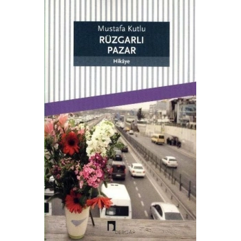Rüzgarlı Pazar - Mustafa Kutlu - Dergah Yayınları