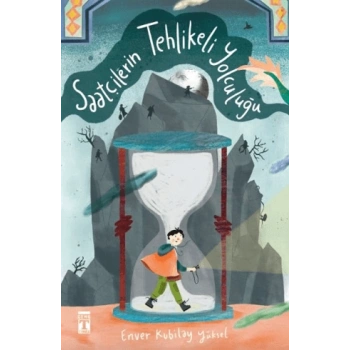 Saatçilerin Tehlikeli Yolculuğu - Enver Kubilay Yüksel - Genç Timaş Yayınları