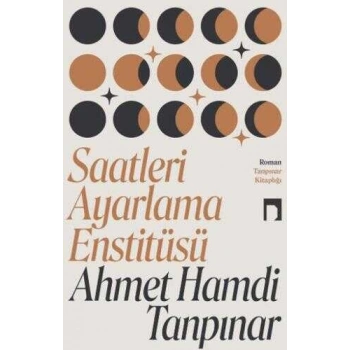 Saatleri Ayarlama Enstitüsü - Ahmet Hamdi Tanpınar - Dergah Yayınları