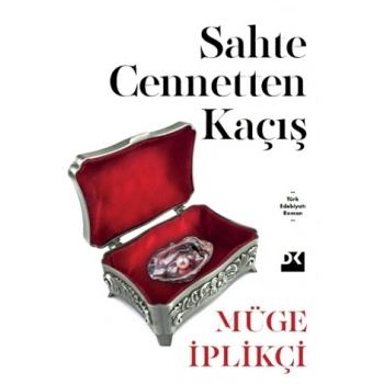 Sahte Cennetten Kaçış-Müge İplikçi-Doğan Kitap