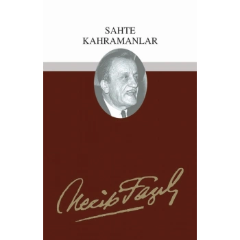 Sahte Kahramanlar - Necip Fazıl Kısakürek - Büyük Doğu Yayınları