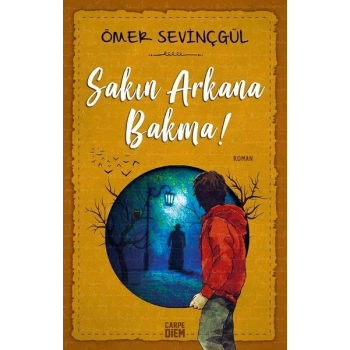 Sakın Arkana Bakma - Ömer Sevinçgül - Carpediem Yayınları