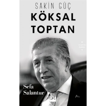 SAKİN GÜÇ KÖKSAL TOPTAN - SEFA SALANTUR- DOĞAN KİTAP