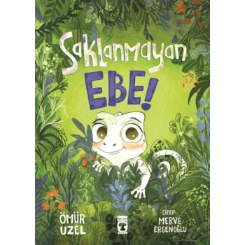 Saklanmayan Ebe!-Ömür Uzel-Timaş Çocuk