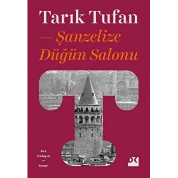 Şanzelize Düğün Salonu - Tarık Tufan - Doğan Kitap