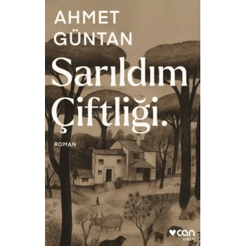 Sarıldım Çiftliği.-Ahmet Güntan-Can Yayınları