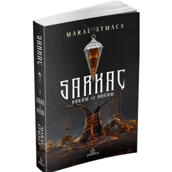 Sarkaç 3: Hüküm Ve Düğün-Karton Kapak-Maral Atmaca-Ephesus Yayınları