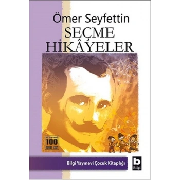 SEÇME HİKAYELER - ÖMER SEYFETTİN - BİLGİ YAYINEVİ
