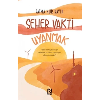 Seher Vakti Uyanmak - Fatma Nur Bayır - Nesil Yayınları
