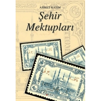 Şehir Mektupları-Ahmet Rasim-İskele Yayıncılık