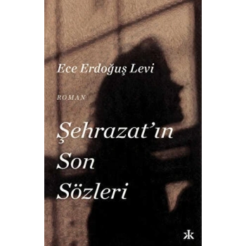 Şehrazatın Son Sözleri-Ece Erdoğuş Levi-Epsilon Yayınevi