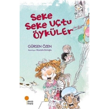 Seke Seke Uçtu Öyküler - Gürsen Özen - Günışığı Kitaplığı