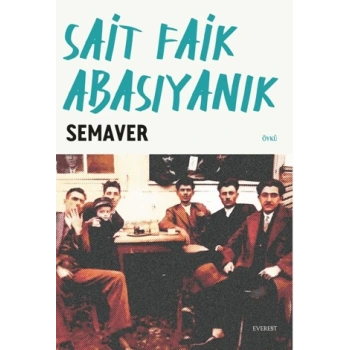 Semaver / SAİT FAİK ABASIYANIK - Everest Yayınları