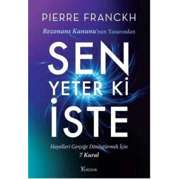 Sen Yeter Ki İste - Pierre Franckh - Koridor Yayınları