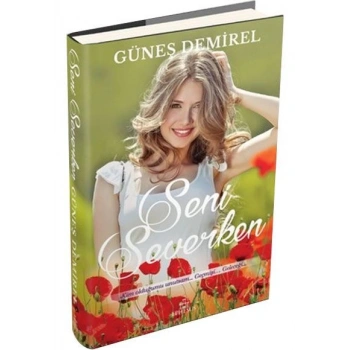 Seni Severken - Güneş Demirel - Ephesus Yayınları