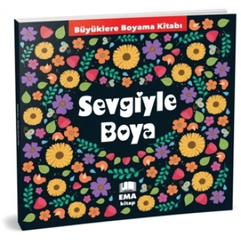 Sevgi İle Boya (Yetişkinler İçin Mandala) - Ema Yayınları