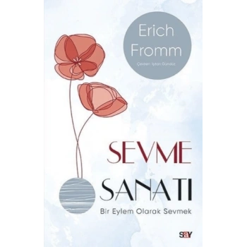 Sevme Sanatı - Erich Fromm -  Say Yayınları