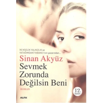 Sevmek Zorunda Değilsin Beni - Sinan Akyüz - Alfa Yayınları
