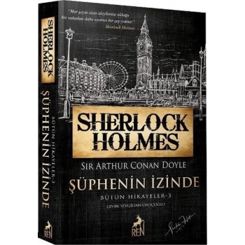 Sherlock Holmes-Şüphenin İzinde - Sir Arthur Conan Doyle - Ren Kitap