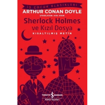 Sherlock Holmes ve Kızıl Dosya (Kısaltılmış Metin) - Sir Arthur Conan Doyle - İş Bankası Kültür Yayınları