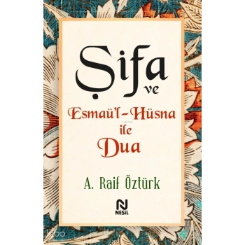 Şifa Ve Esmaül Hüsna İle Dua-A.Raif Öztürk-Nesil Yayınları