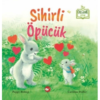 Sihirli Öpücük (Organik Kitap) - Beyaz Balina Yayınları